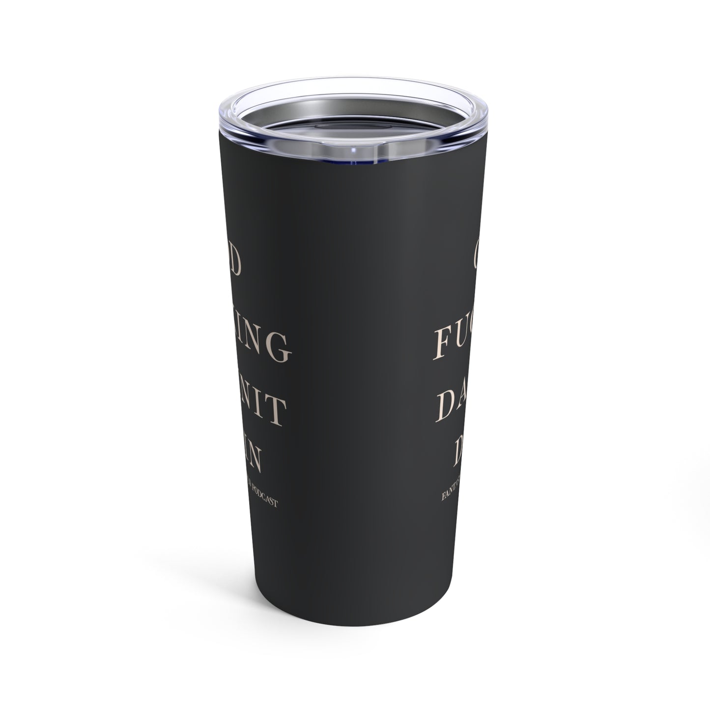 God F-ing Damnit Dain Tumbler 20oz