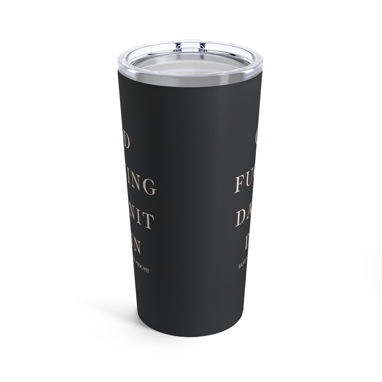 God F-ing Damnit Dain Tumbler 20oz