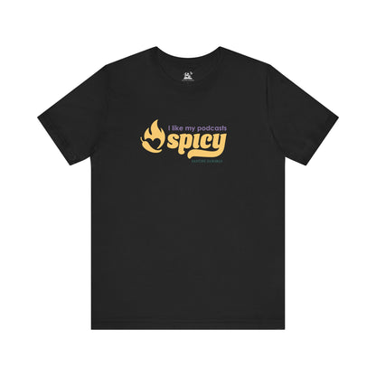 I Like My Podcasts Spicy Unisex Tee