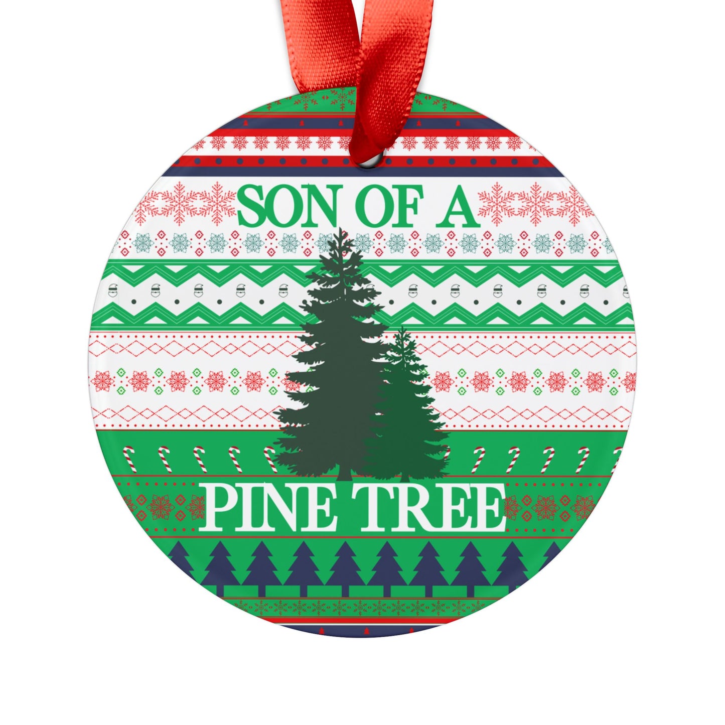 Son of a Pine Tree Acrylic Ornament