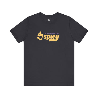 I Like My Podcasts Spicy Unisex Tee