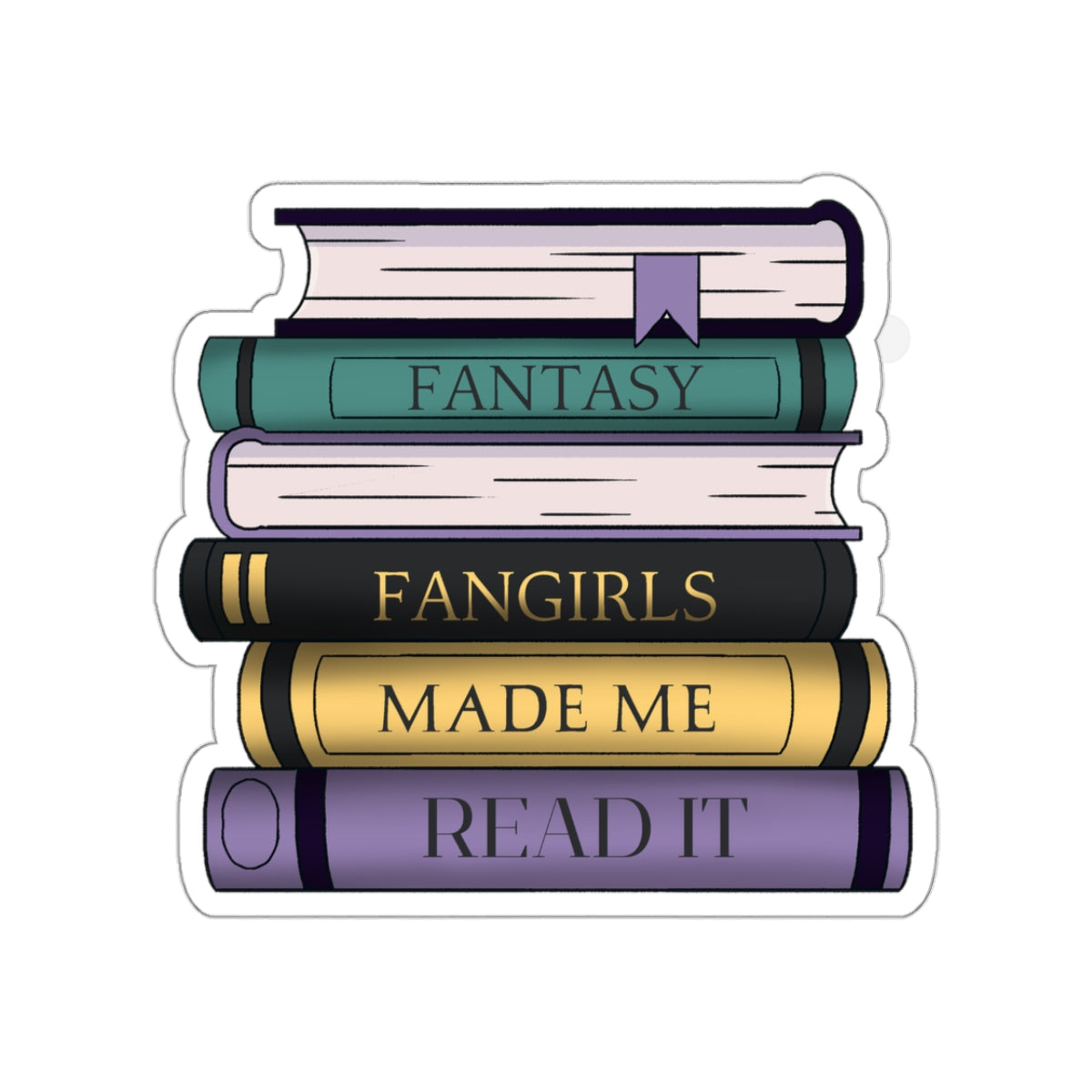 Fantasy Fangirls Made Me Read It Sticker