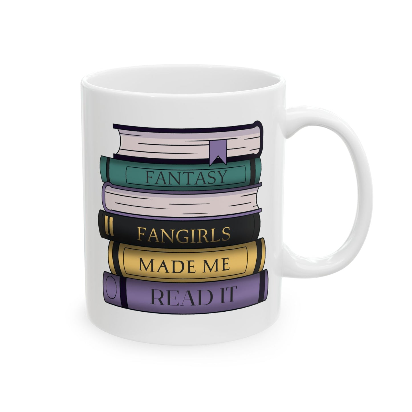 Fantasy Fangirls Made Me Read It Mug, (11oz, 15oz)