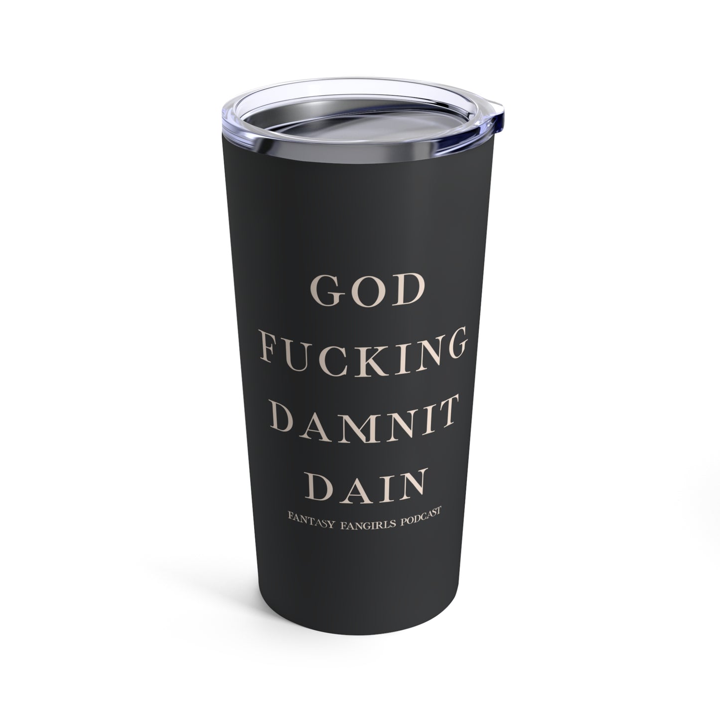 God F-ing Damnit Dain Tumbler 20oz