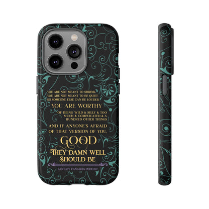They Damn Well Should Be Phone Case