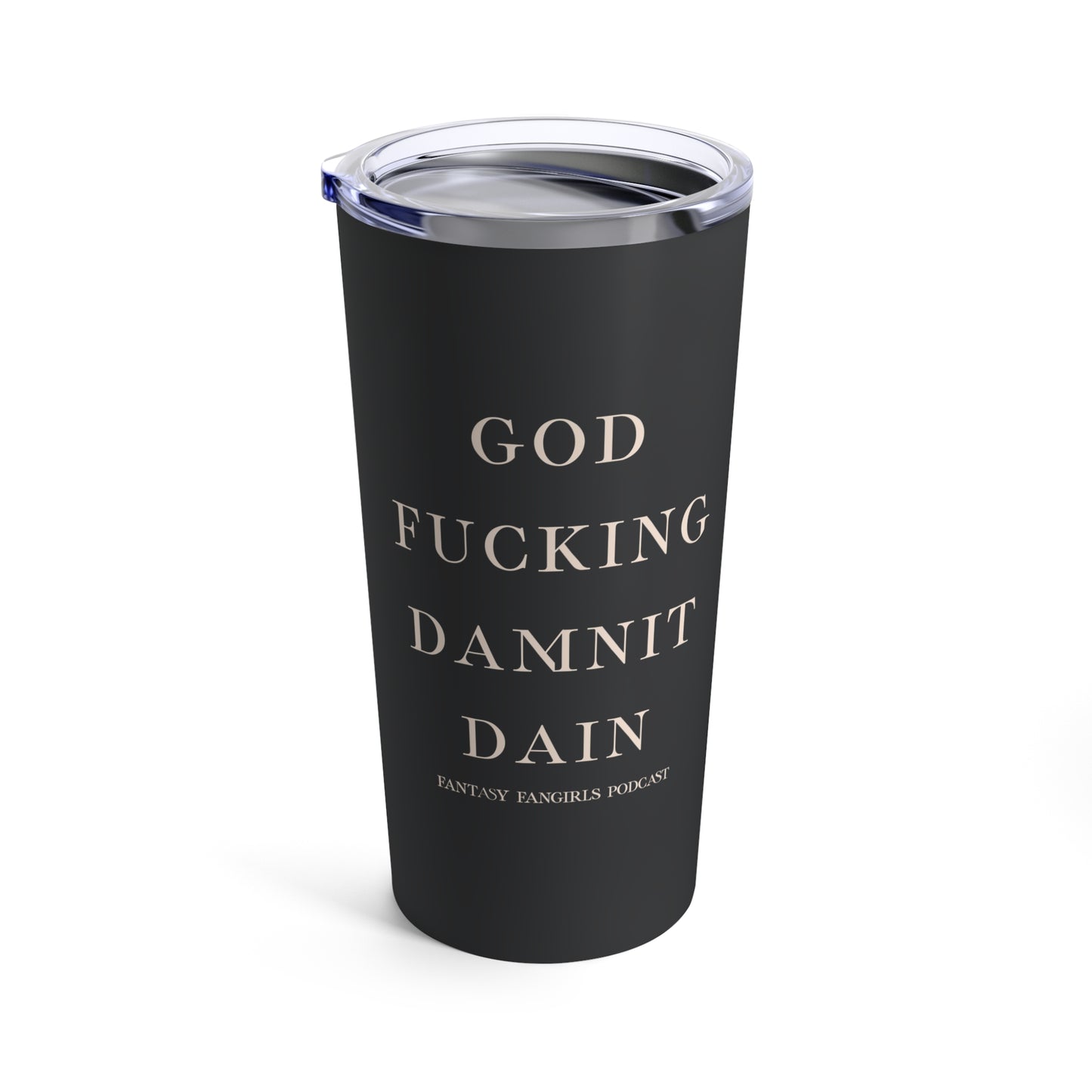 God F-ing Damnit Dain Tumbler 20oz